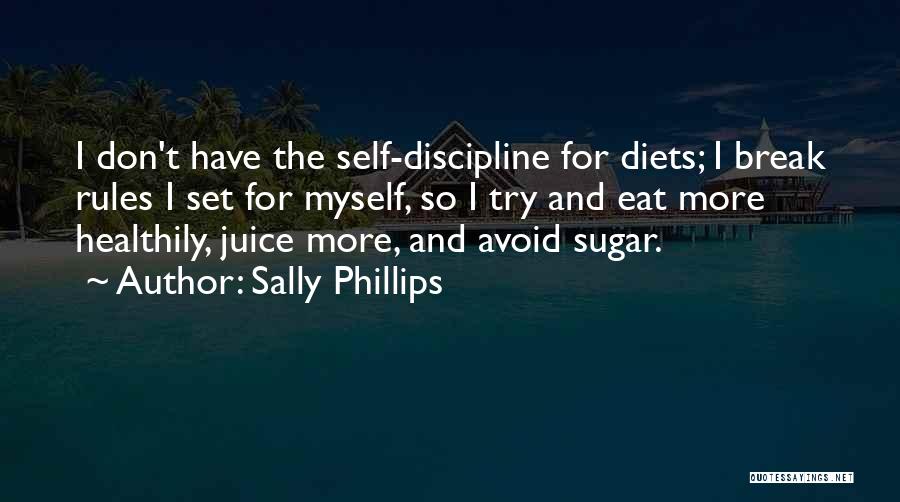 Self Discipline Quotes By Sally Phillips