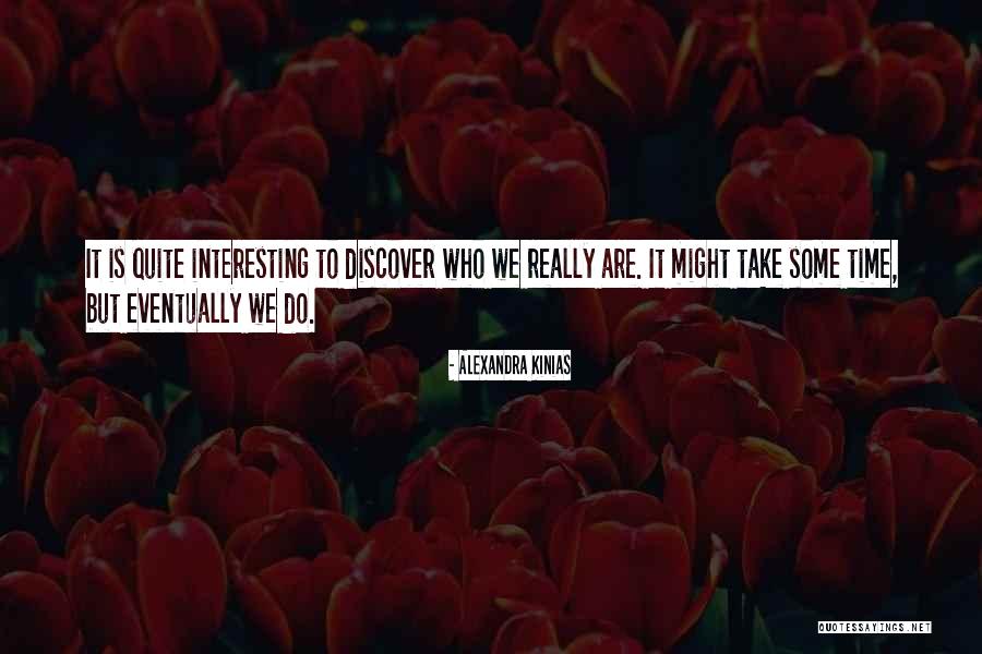 Self Discover Quotes By Alexandra Kinias Self Discover Quotes By Alexandra Kinias