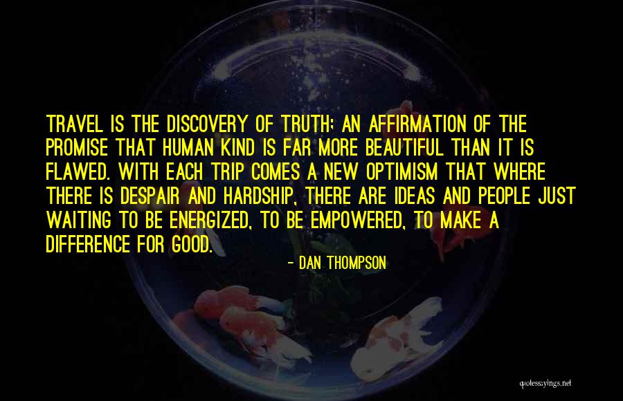 Self Discovery And Travel Quotes By Dan Thompson