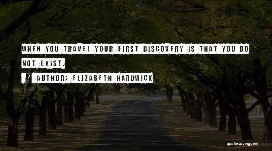Self Discovery Travel Quotes By Elizabeth Hardwick