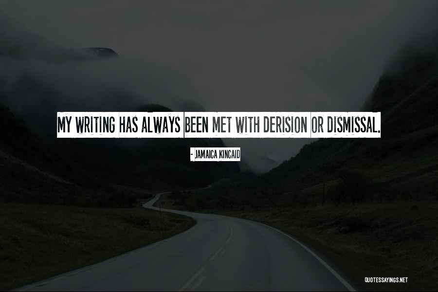 Self Dismissal Quotes By Jamaica Kincaid Self Dismissal Quotes By Jamaica Kincaid