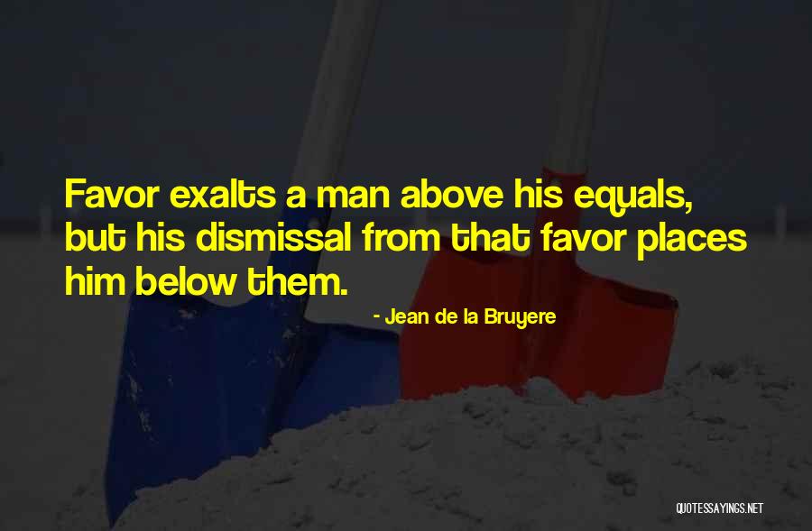 Self Dismissal Quotes By Jean De La Bruyere Self Dismissal Quotes By Jean De La Bruyere
