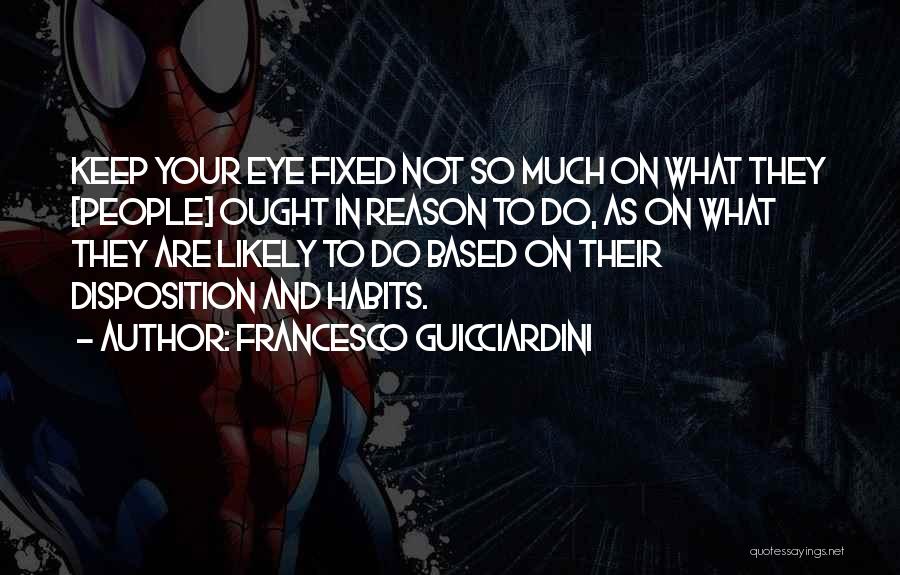 Self Disposition Quotes By Francesco Guicciardini