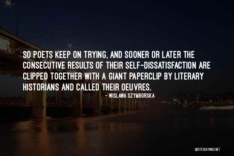 Self Dissatisfaction Quotes By Wislawa Szymborska Self Dissatisfaction Quotes By Wislawa Szymborska