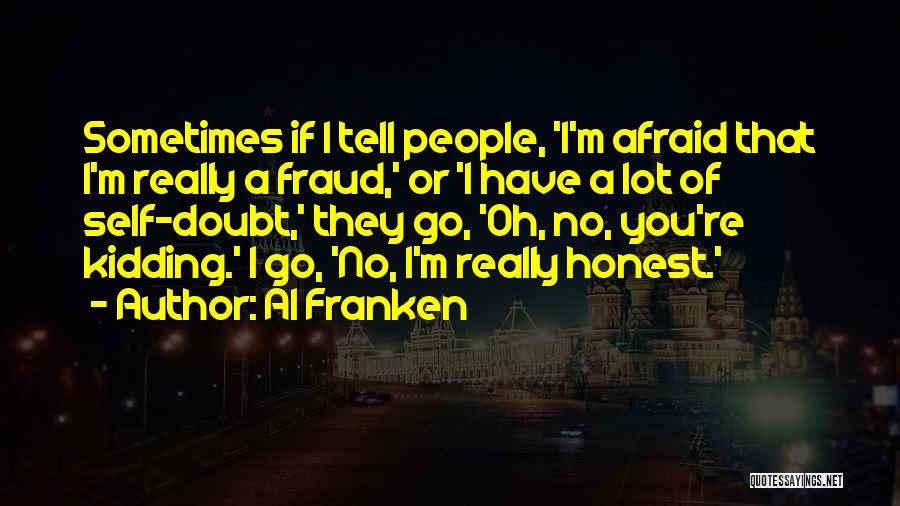 Self Doubt Quotes By Al Franken