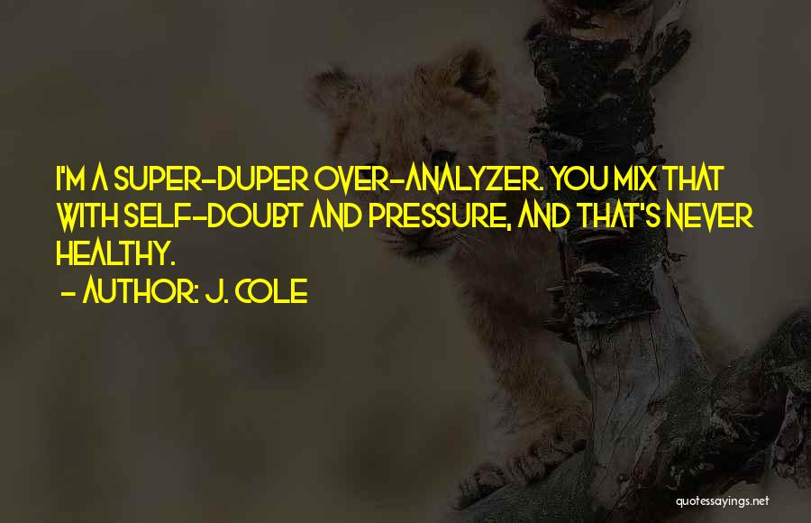 Self Doubt Quotes By J. Cole
