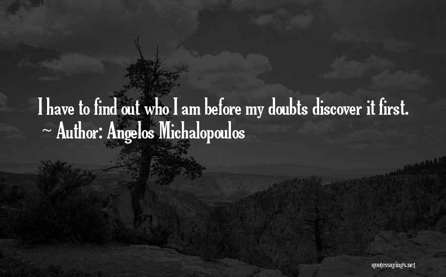 Self Doubts Quotes By Angelos Michalopoulos