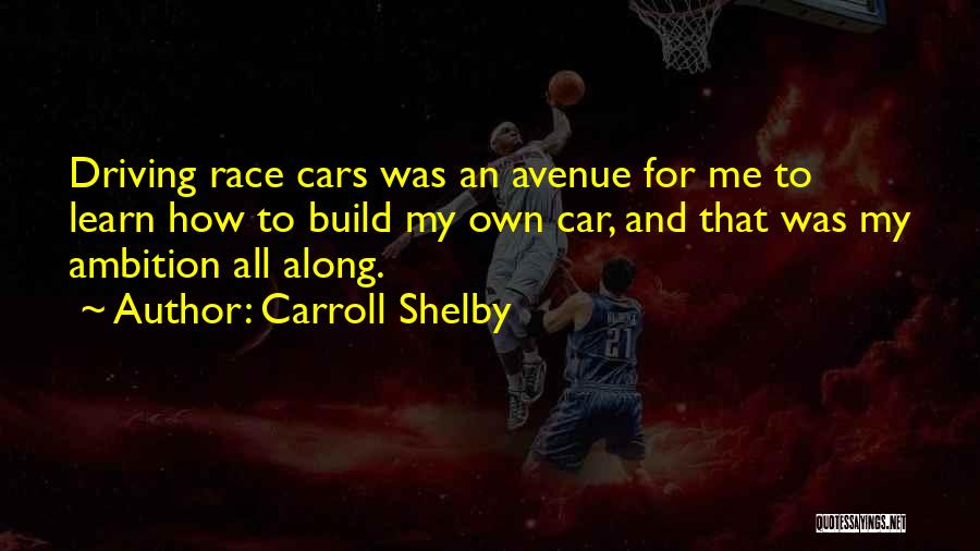 Self Driving Cars Quotes By Carroll Shelby