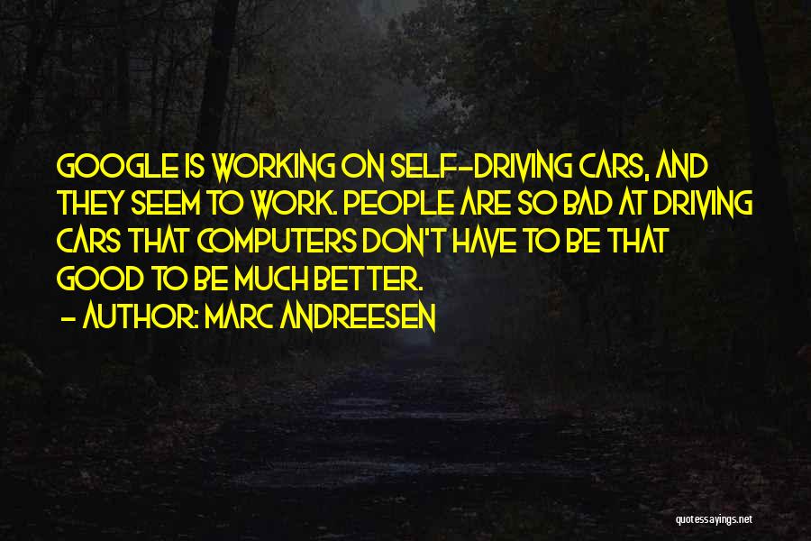 Self Driving Cars Quotes By Marc Andreesen