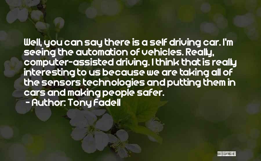 Self Driving Cars Quotes By Tony Fadell