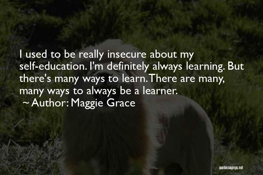 Self Education Quotes By Maggie Grace