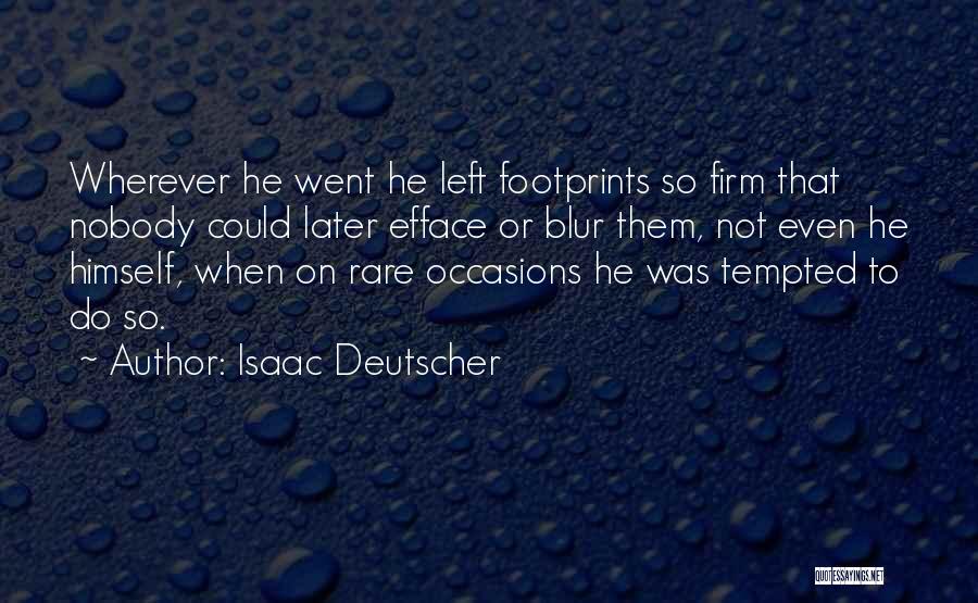 Self Efface Quotes By Isaac Deutscher