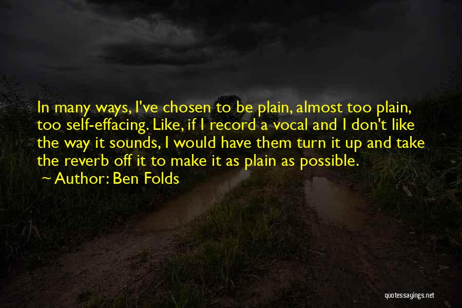 Self Effacing Quotes By Ben Folds