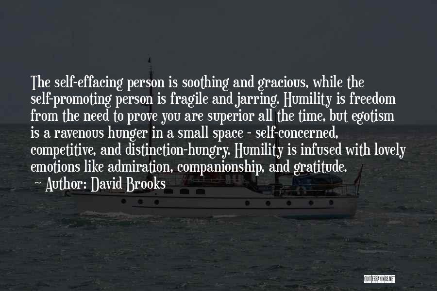 Self Effacing Quotes By David Brooks