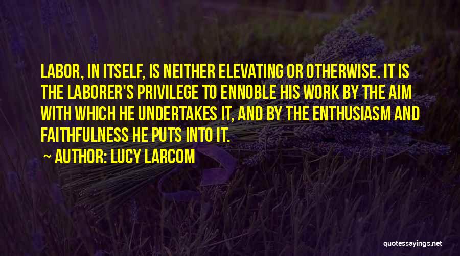 Self Elevating Quotes By Lucy Larcom
