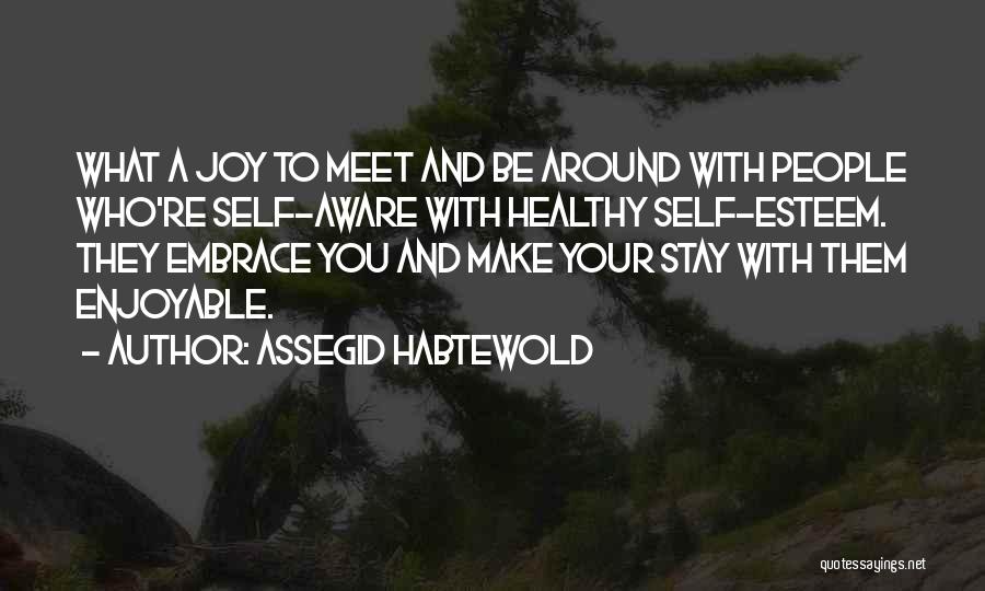 Self Embrace Quotes By Assegid Habtewold