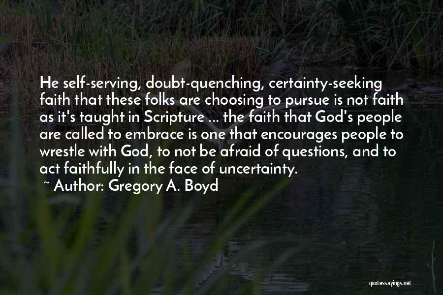 Self Embrace Quotes By Gregory A. Boyd