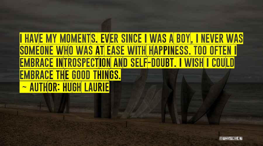 Self Embrace Quotes By Hugh Laurie