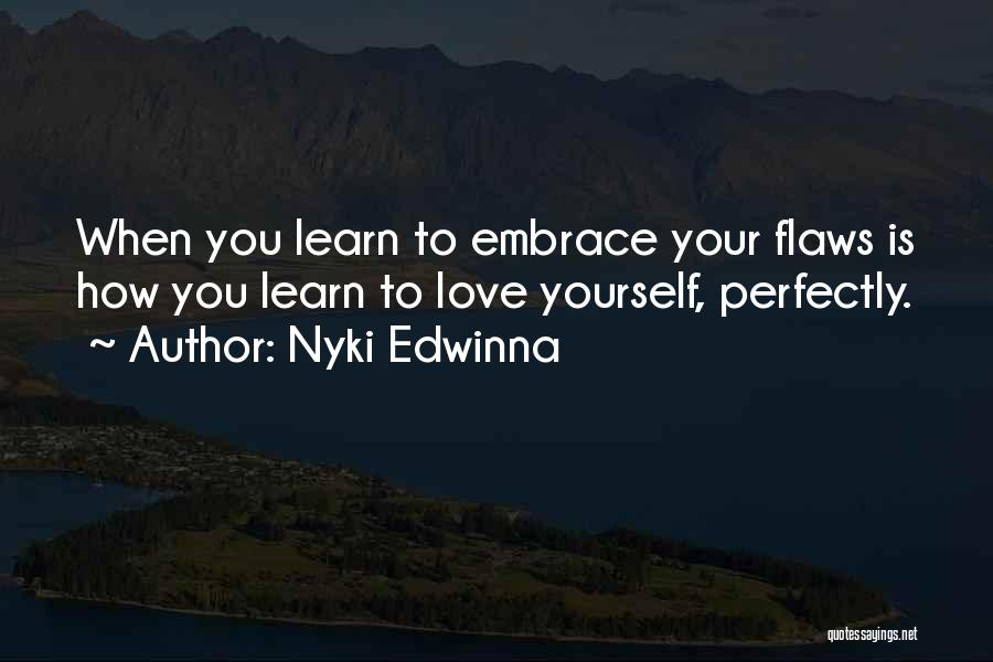 Self Embrace Quotes By Nyki Edwinna