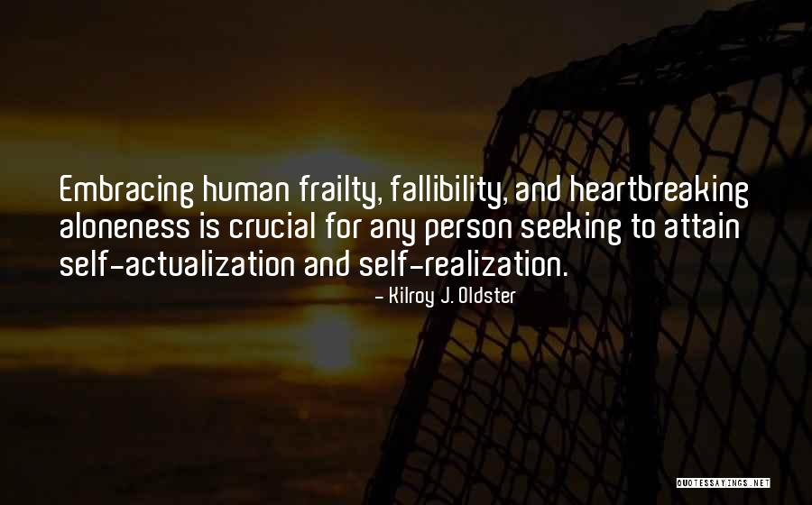 Self Embracing Quotes By Kilroy J. Oldster Self Embracing Quotes By Kilroy J. Oldster