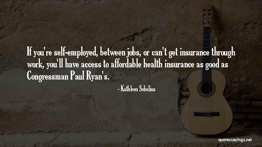 Self Employed Health Insurance Quotes By Kathleen Sebelius Self Employed Health Insurance Quotes By Kathleen Sebelius