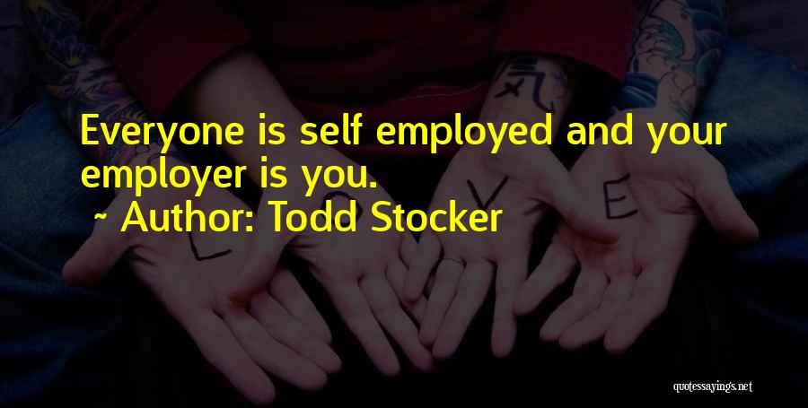 Self Employed Motivational Quotes By Todd Stocker