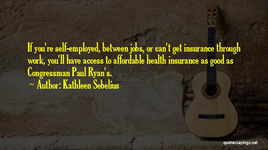 Self Employed Quotes By Kathleen Sebelius