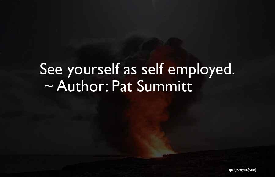 Self Employed Quotes By Pat Summitt