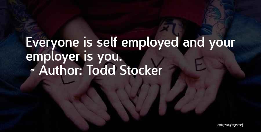 Self Employed Quotes By Todd Stocker