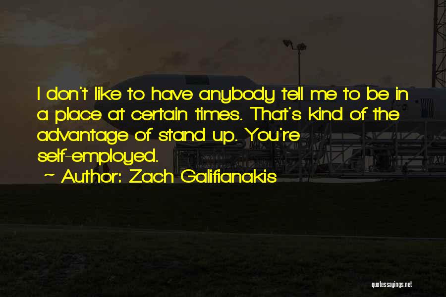 Self Employed Quotes By Zach Galifianakis
