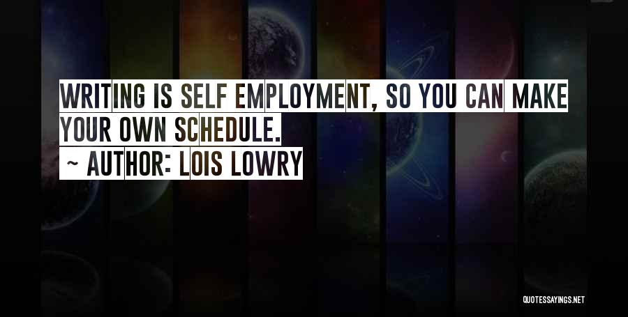 Self Employment Quotes By Lois Lowry