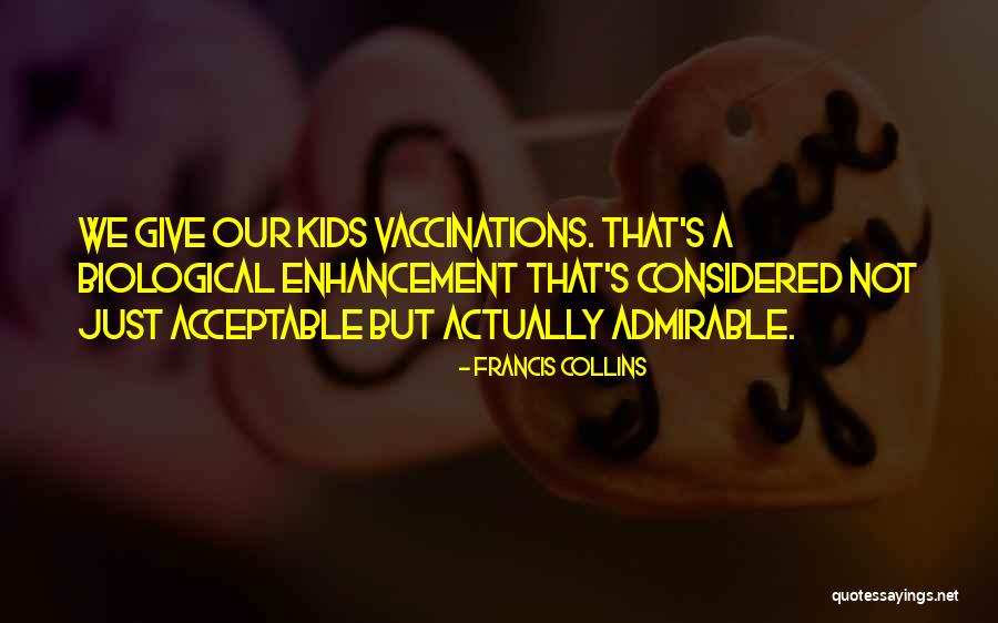Self Enhancement Quotes By Francis Collins Self Enhancement Quotes By Francis Collins