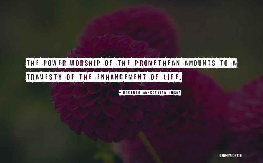 Self Enhancement Quotes By Roberto Mangabeira Unger Self Enhancement Quotes By Roberto Mangabeira Unger