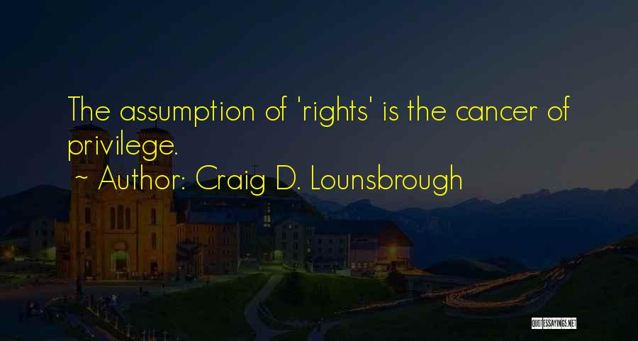 Self Entitlement Quotes By Craig D. Lounsbrough