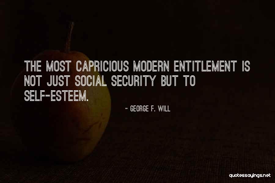 Self Entitlement Quotes By George F. Will