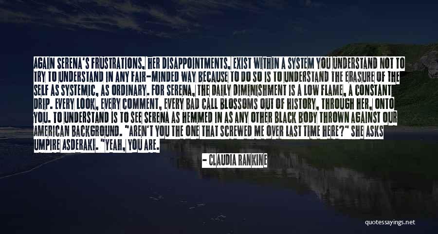 Self Erasure Quotes By Claudia Rankine Self Erasure Quotes By Claudia Rankine