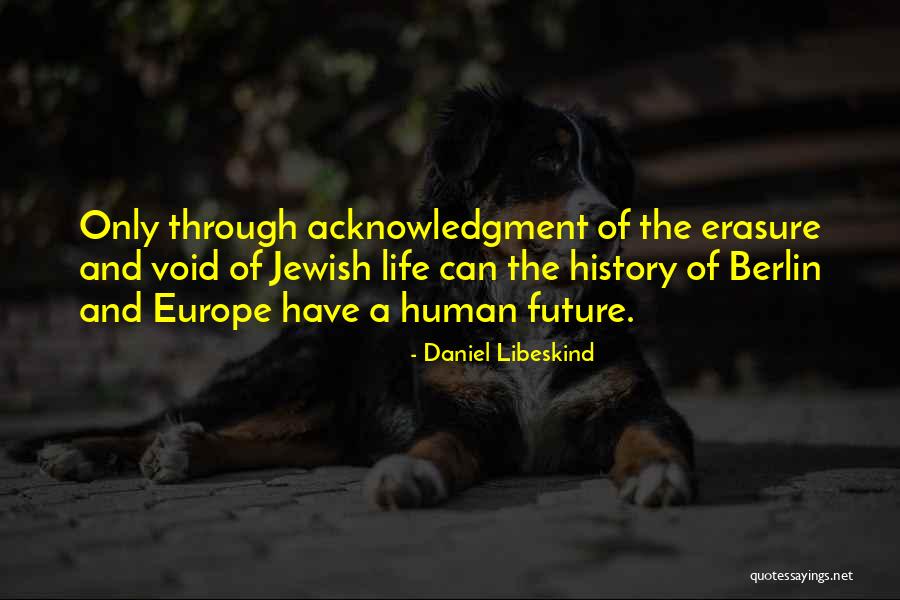 Self Erasure Quotes By Daniel Libeskind Self Erasure Quotes By Daniel Libeskind