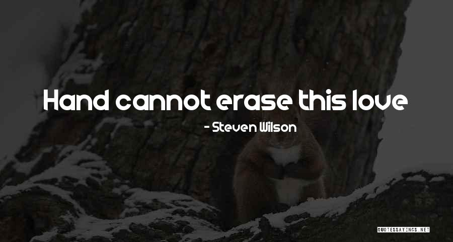 Self Erasure Quotes By Steven Wilson Self Erasure Quotes By Steven Wilson
