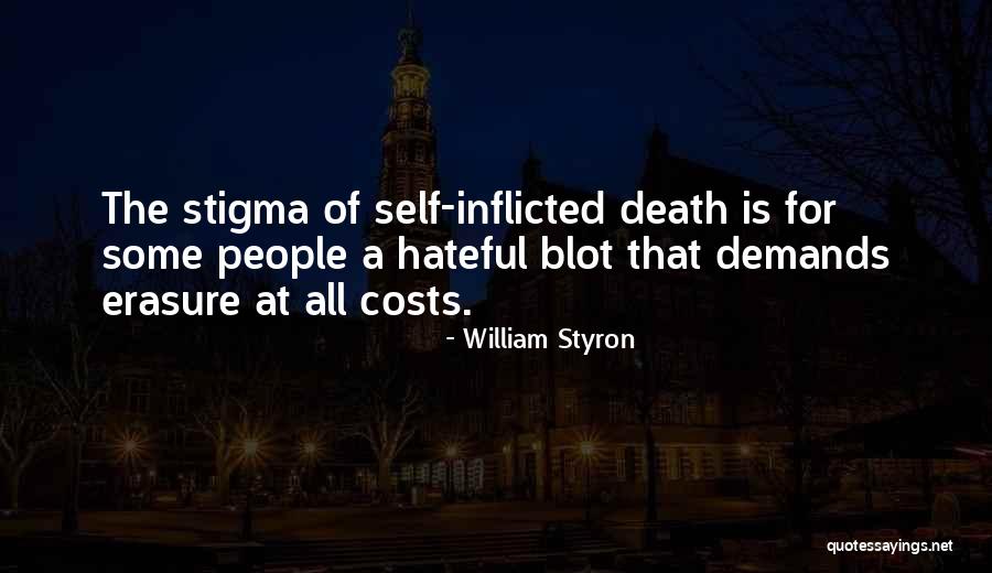 Self Erasure Quotes By William Styron Self Erasure Quotes By William Styron
