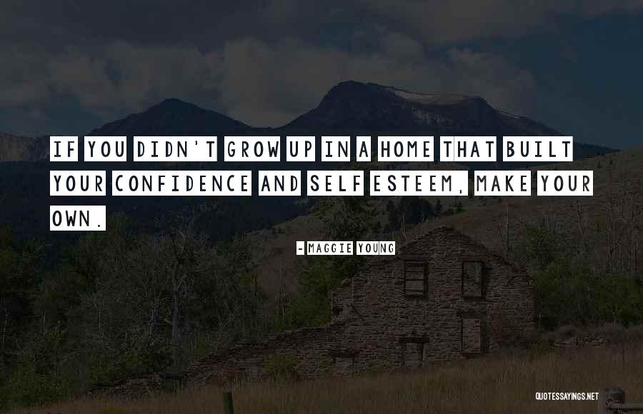Self Esteem And Self Confidence Quotes By Maggie Young Self Esteem And Self Confidence Quotes By Maggie Young