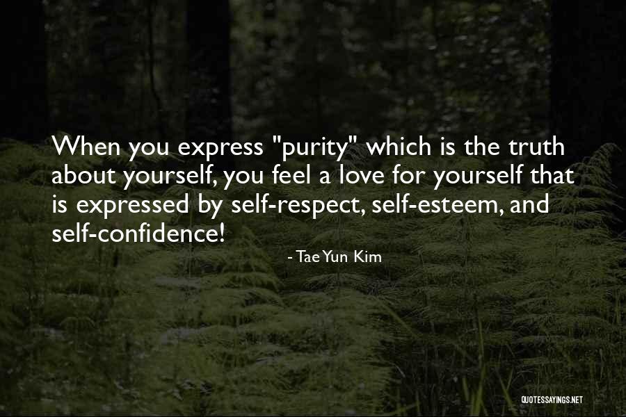 Self Esteem And Self Respect Quotes By Tae Yun Kim Self Esteem And Self Respect Quotes By Tae Yun Kim