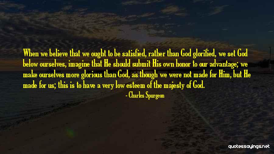 Self Esteem Honor Quotes By Charles Spurgeon Self Esteem Honor Quotes By Charles Spurgeon