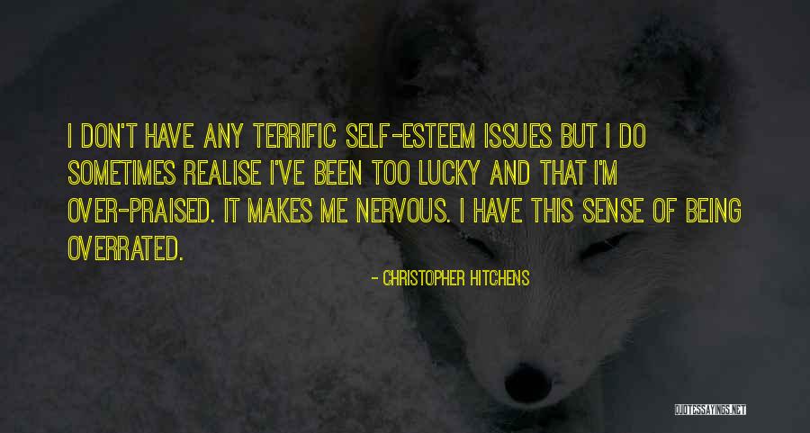 Self Esteem Issues Quotes By Christopher Hitchens Self Esteem Issues Quotes By Christopher Hitchens