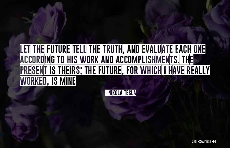 Self Evaluate Quotes By Nikola Tesla Self Evaluate Quotes By Nikola Tesla