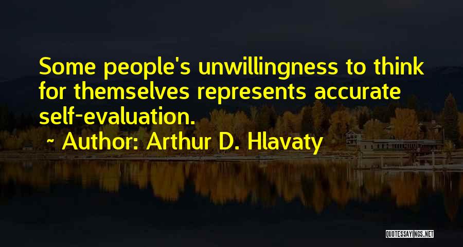 Self Evaluation Quotes By Arthur D. Hlavaty