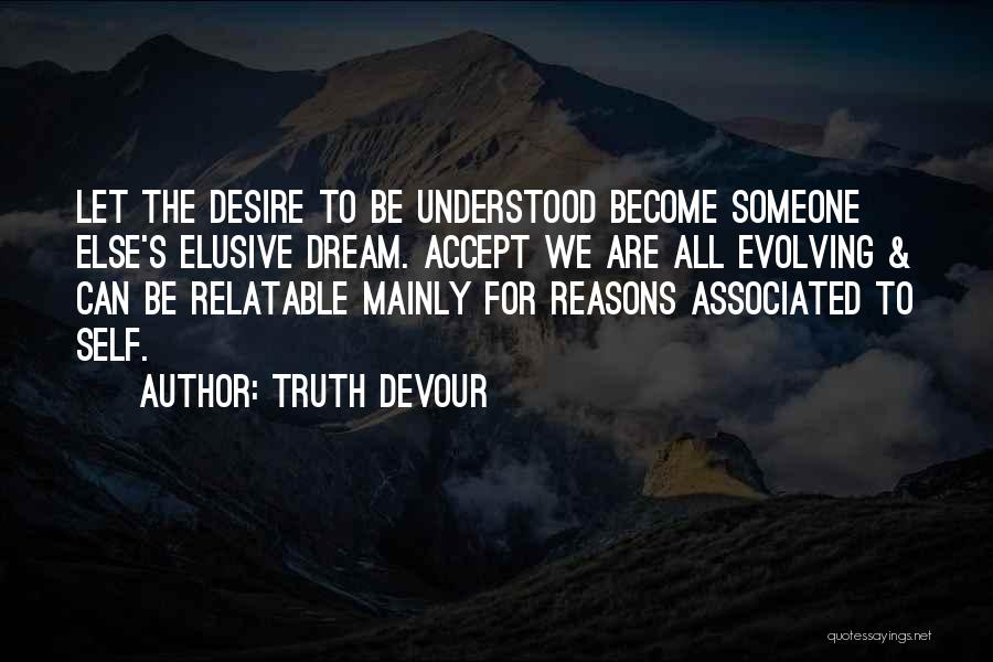 Self Evolving Quotes By Truth Devour