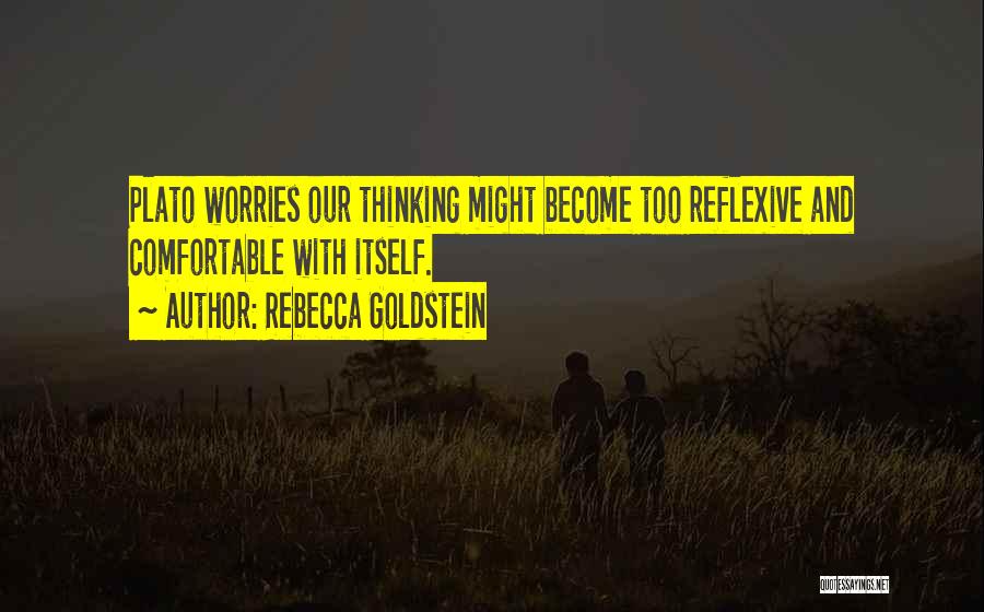 Self Examination Quotes By Rebecca Goldstein