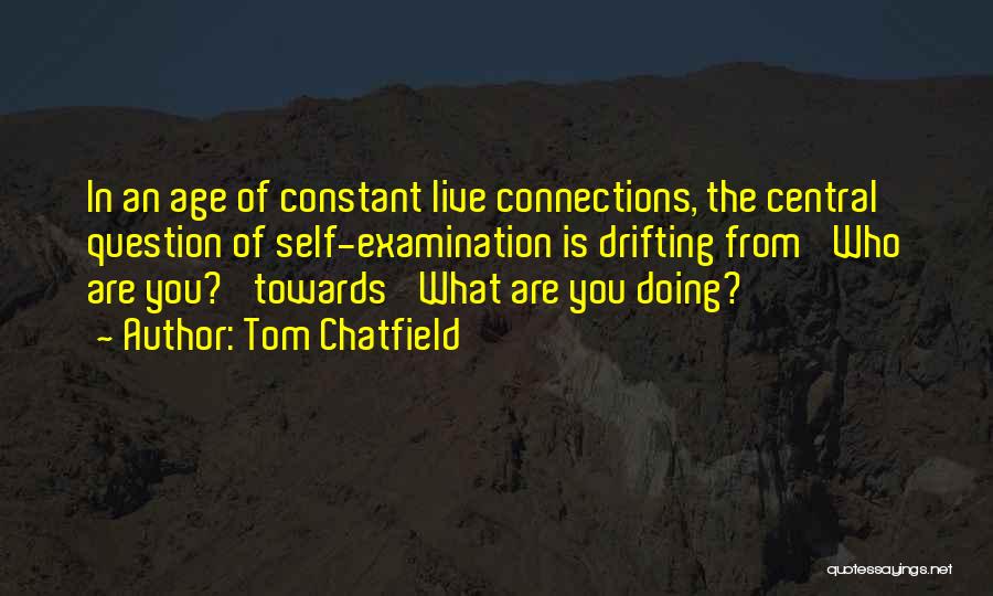 Self Examination Quotes By Tom Chatfield