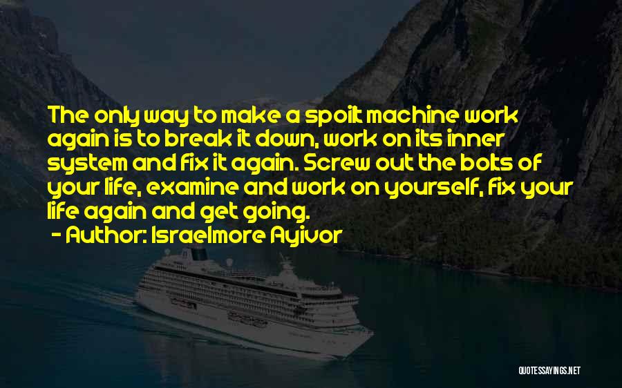 Self Examine Quotes By Israelmore Ayivor