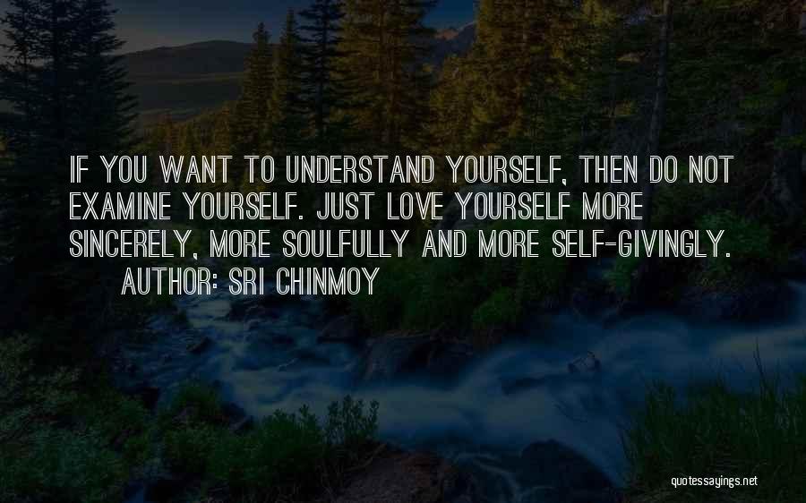 Self Examine Quotes By Sri Chinmoy